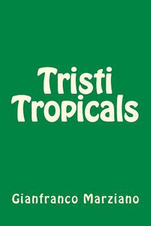 Tristi Tropicals de Gianfranco Marziano