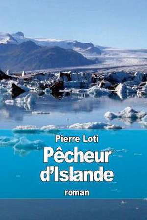 Pecheur D'Islande de Pierre Loti