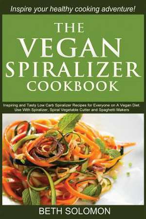 The Vegan Spiralizer Cookbook de Beth Solomon