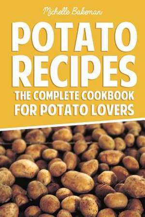 Potato Recipes de Michelle Bakeman