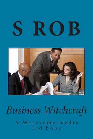 Business Witchcraft de S. Rob