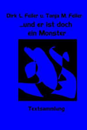 ...Und Er Ist Doch Ein Monster de T. Tanja M. Feiler F.