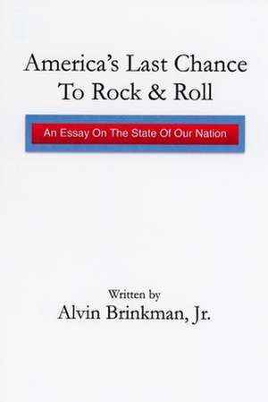 America's Last Chance to Rock & Roll de Jr. Alvin Brinkman