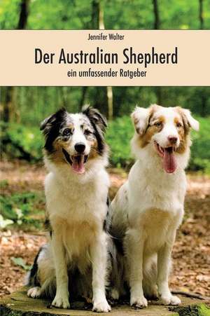 Der Australian Shepherd de Jennifer Walter