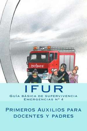 Primeros Auxilios Para Docentes y Padres de Investigacion y. Formacion En Urgencias