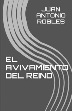 El Avivamiento del Reino de Juan Antonio Robles