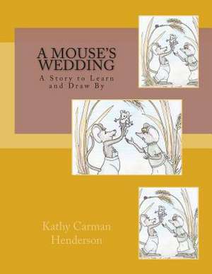 A Mouse's Wedding de Kathy Carman Henderson