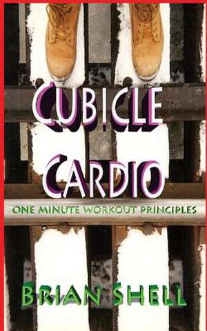 Cubicle Cardio de Brian Shell