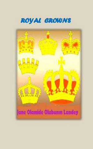 Royal Crowns de Jane Olamide Olubunm Landey