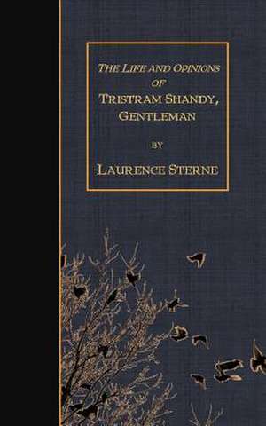 The Life and Opinions of Tristram Shandy, Gentleman de Laurence Sterne