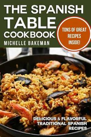 The Spanish Table Cookbook de Michelle Bakeman