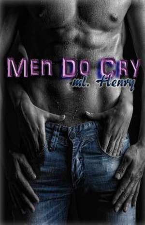 Men Do Cry de M. L. Henry