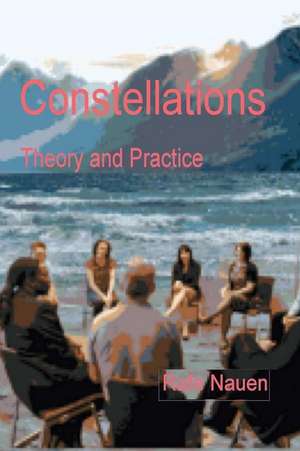 Constellations - Theory and Practice de Rafe L. Nauen