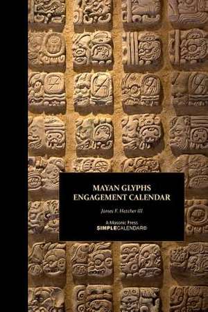 Mayan Glyphs Engagement Calendar de James F. Hatcher III