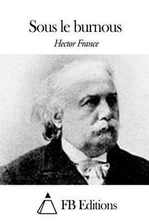 Sous Le Burnous de Hector France