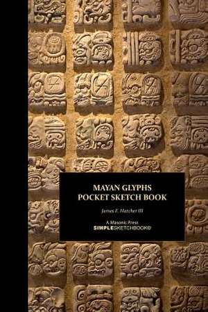 Mayan Glyphs Pocket Sketch Book de James F. Hatcher III