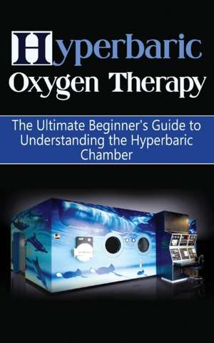 Hyperbaric Oxygen Therapy de Brad Durant