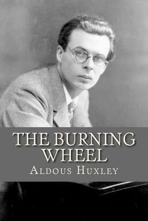 The Burning Wheel de MR Aldous Huxley