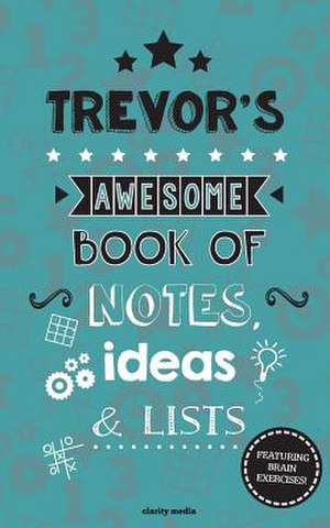 Trevor's Awesome Book of Notes, Lists & Ideas de Clarity Media