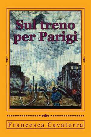 Sul Treno Per Parigi de Francesca Cavaterra