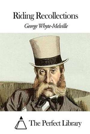 Riding Recollections de G. J. Whyte-Melville
