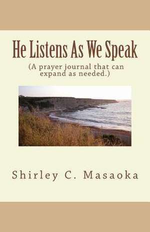 He Listens as We Speak de Shirley Collier Masaoka