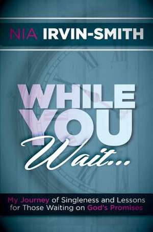 While You Wait... de Nia Irvin-Smith