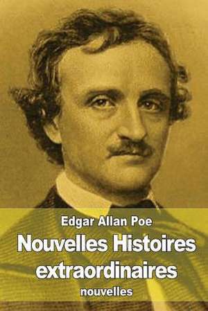 Nouvelles Histoires Extraordinaires de Edgar Allan Poe