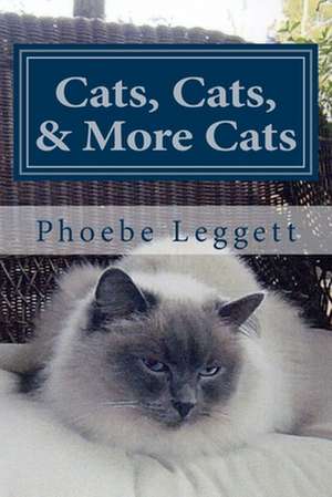 Cats, Cats, and More Cats de Phoebe Leggett