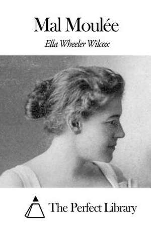 Mal Moulee de Wilcox, Ella Wheeler