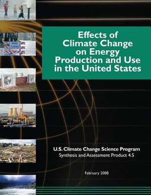 Effects of Climate Change on Energy Production and Use in the United States (SAP 4.5) de Program, U. S. Climate Change Science