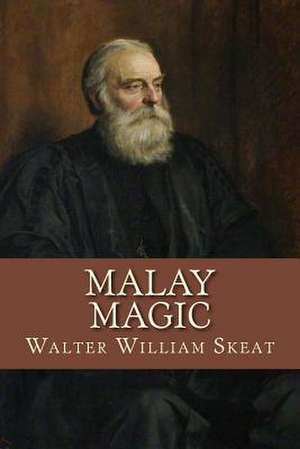 Malay Magic de MR Walter William Skeat