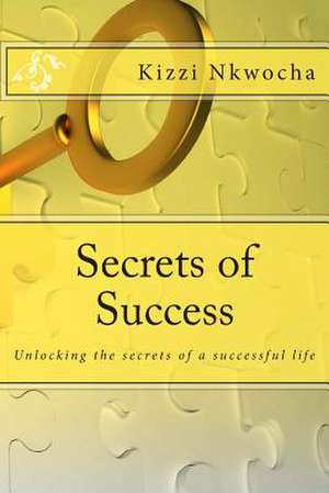 Secrets of Success de Kizzi Nkwocha