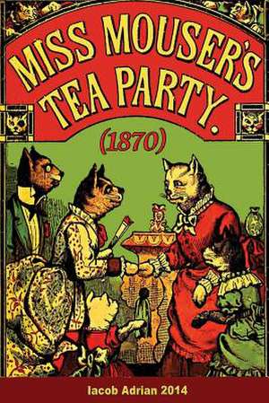 Miss Mouser's Tea Party (1870) de Iacob Adrian