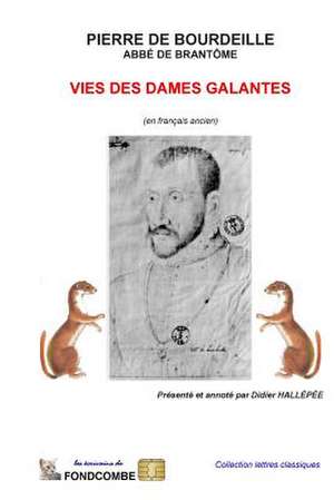 Vies Des Dames Galantes (En Francais Ancien) de Abbe De Brantome Pierr De Bourdeille