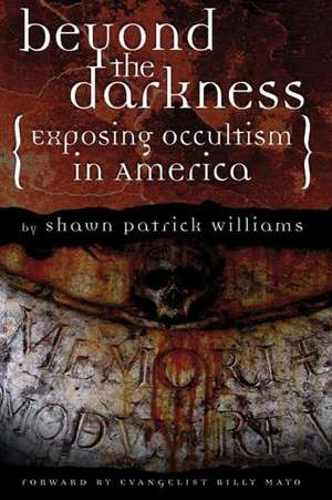 Beyond the Darkness de Dr Shawn Patrick Williams