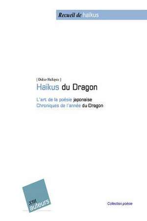 Haiku Du Dragon de Didier Hallepee