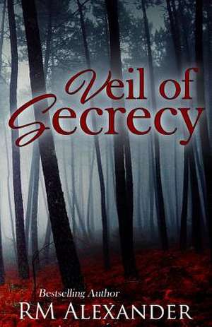 Veil of Secrecy de R. M. Alexander