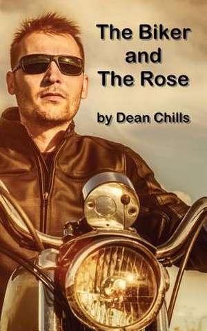 The Biker and the Rose de Dean Chills