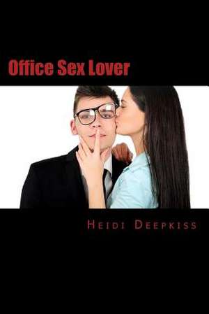 Office Sex Lover de Heidi Deepkiss