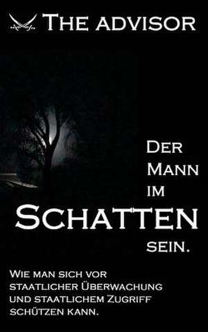 Der Mann Im Schatten Sein de The Advisor