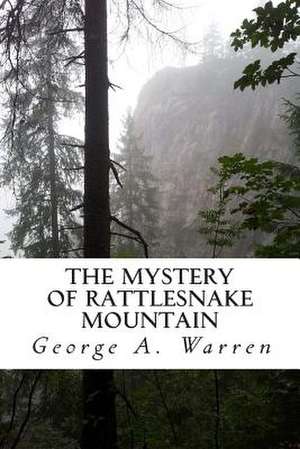 The Mystery of Rattlesnake Mountain de George A. Warren