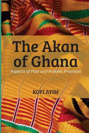 The Akan of Ghana de Kofi Ayim