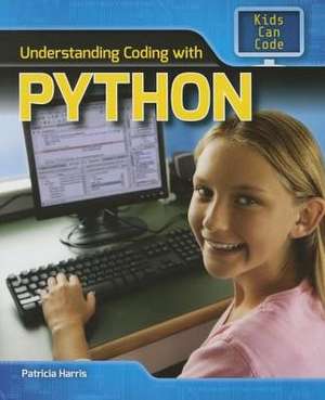 Understanding Coding with Python de Patricia Harris