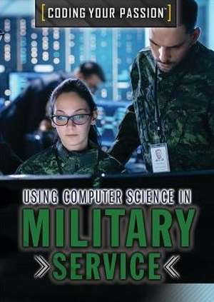 Using Computer Science in Military Service de Xina M. Uhl