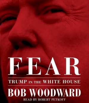 Fear: Trump in the White House de Bob Woodward