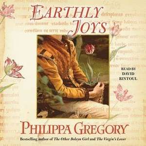 Earthly Joys de Philippa Gregory