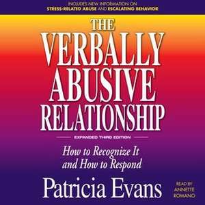 The Verbally Abusive Relationship, Expanded Third Edition: How to Recognize It and How to Respond de Patricia Evans