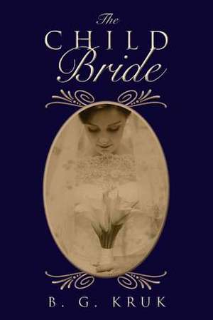 The Child Bride de B. G. Kruk