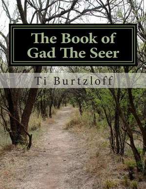 The Book of Gad the Seer de Ti Burtzloff